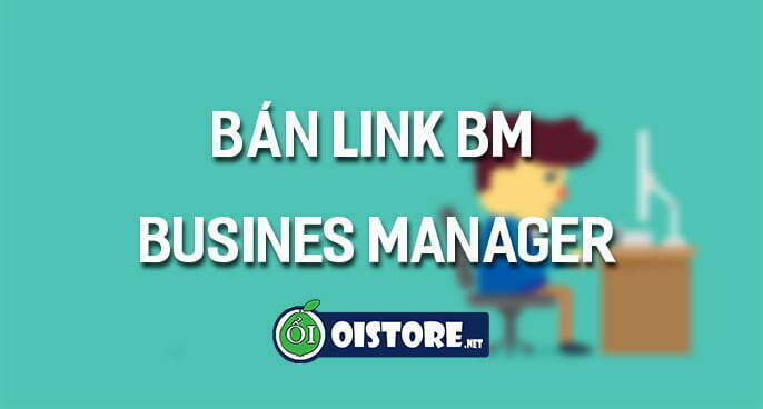 Mua Bán Link BM Business Manager Facebook Ads