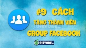9-cach-tang-thanh-vien-group-facebook